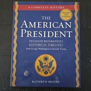 American President : A Complete History by Kathryn Moore (2018, Trade Paperback)